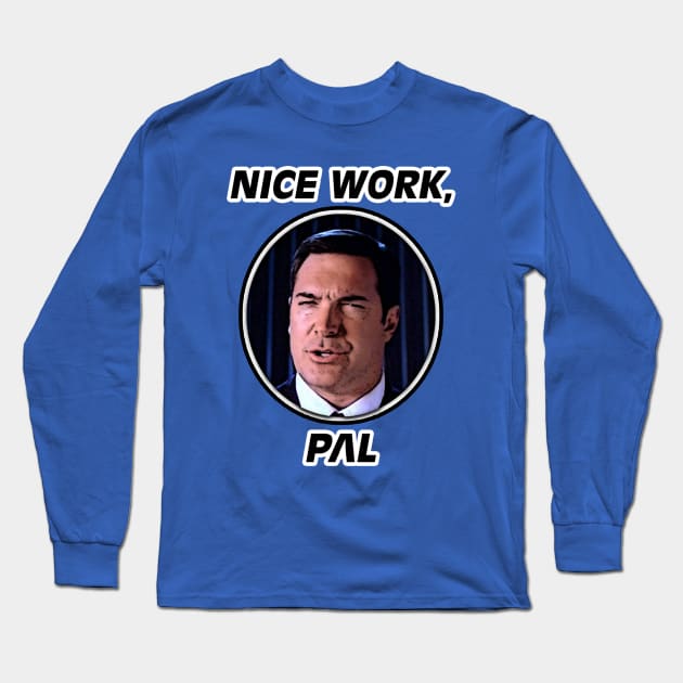 Nice Work, Pal Long Sleeve T-Shirt by Whats Dis